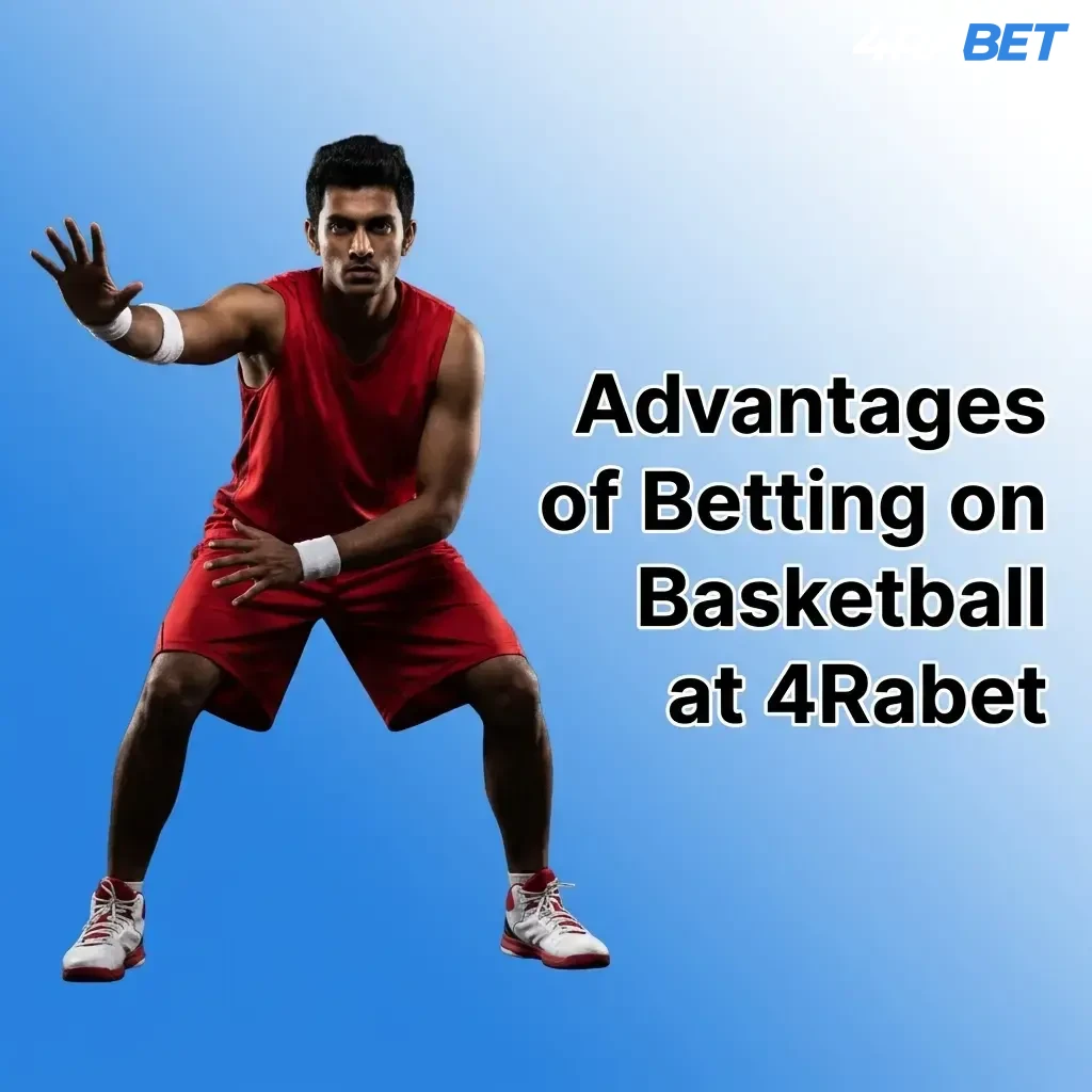 4Rabet basketball betting advantages including live odds, INR payments, mobile app, and multilingual support for Indian users